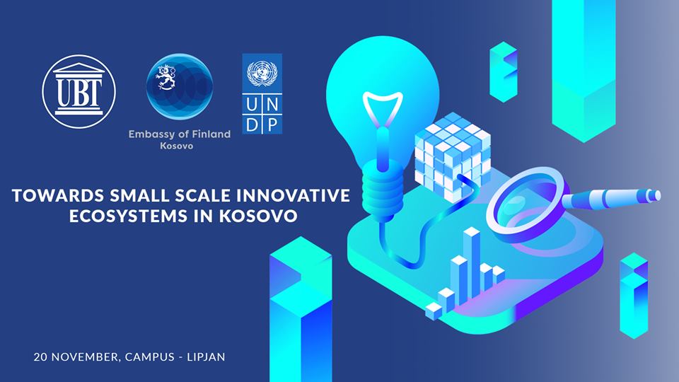 Nesër, më 20 nëntor, Ambasada e Finlandës, UBT dhe UNDP do të organizojnë konferencën “Towards Small Scale Innovative Ecosystems in Kosovo”