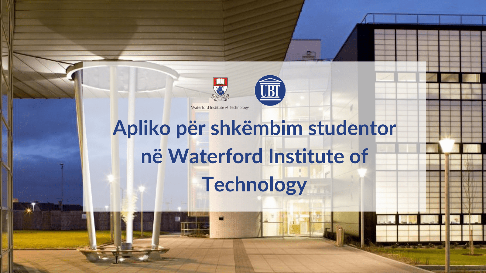 UBT shpall të hapur thirrjen për aplikim për shkëmbim studentor në Waterford Institute of Technology
