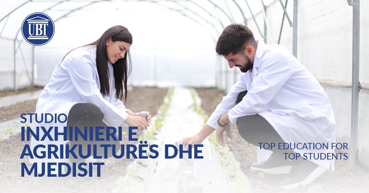 Përfito nga mundësia për të studiuar në programin unik të Inxhinierisë së Agrikulturës dhe Mjedisit në UBT