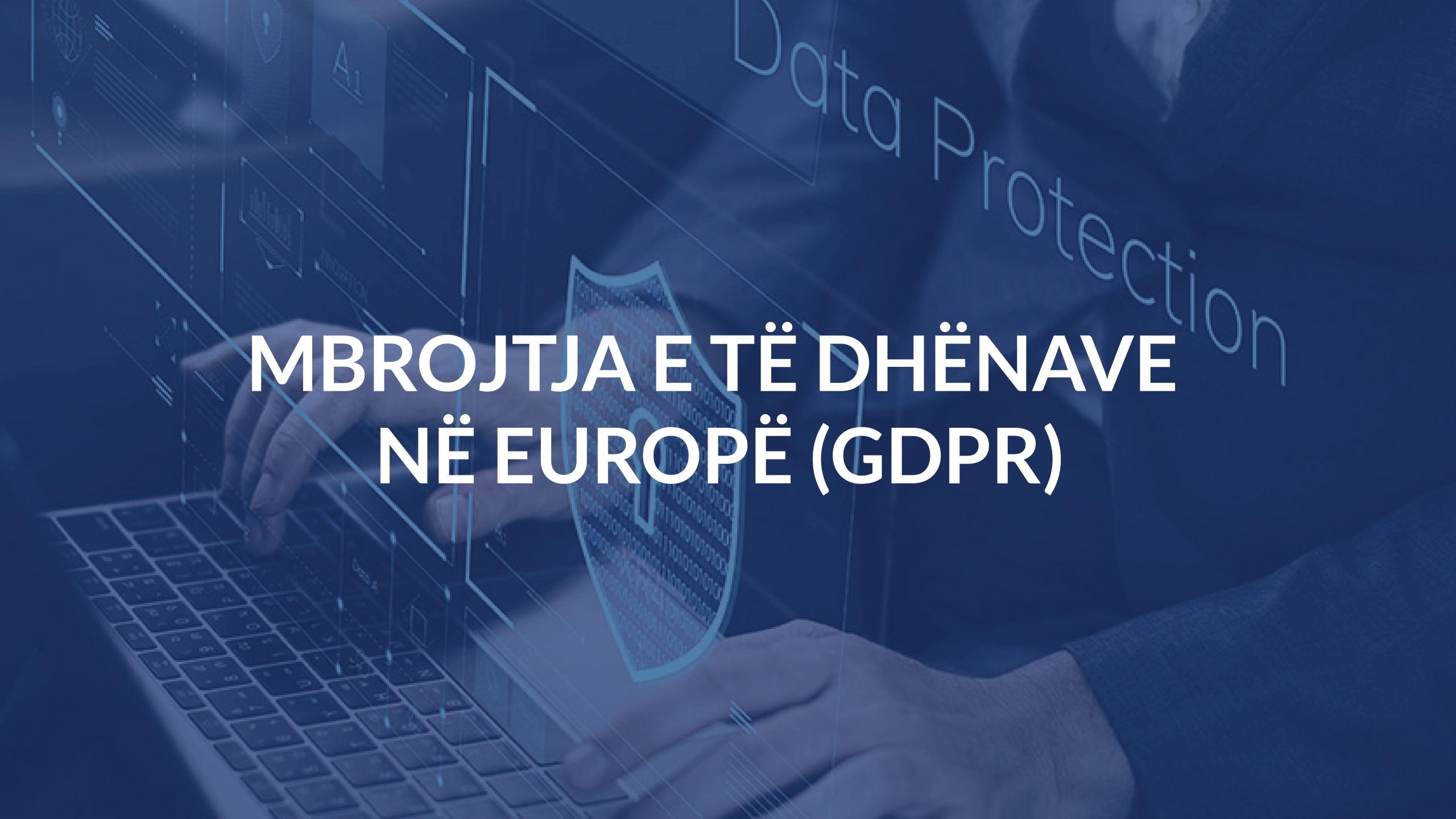 Mbrojtja e të dhënave në Europë (GDPR)