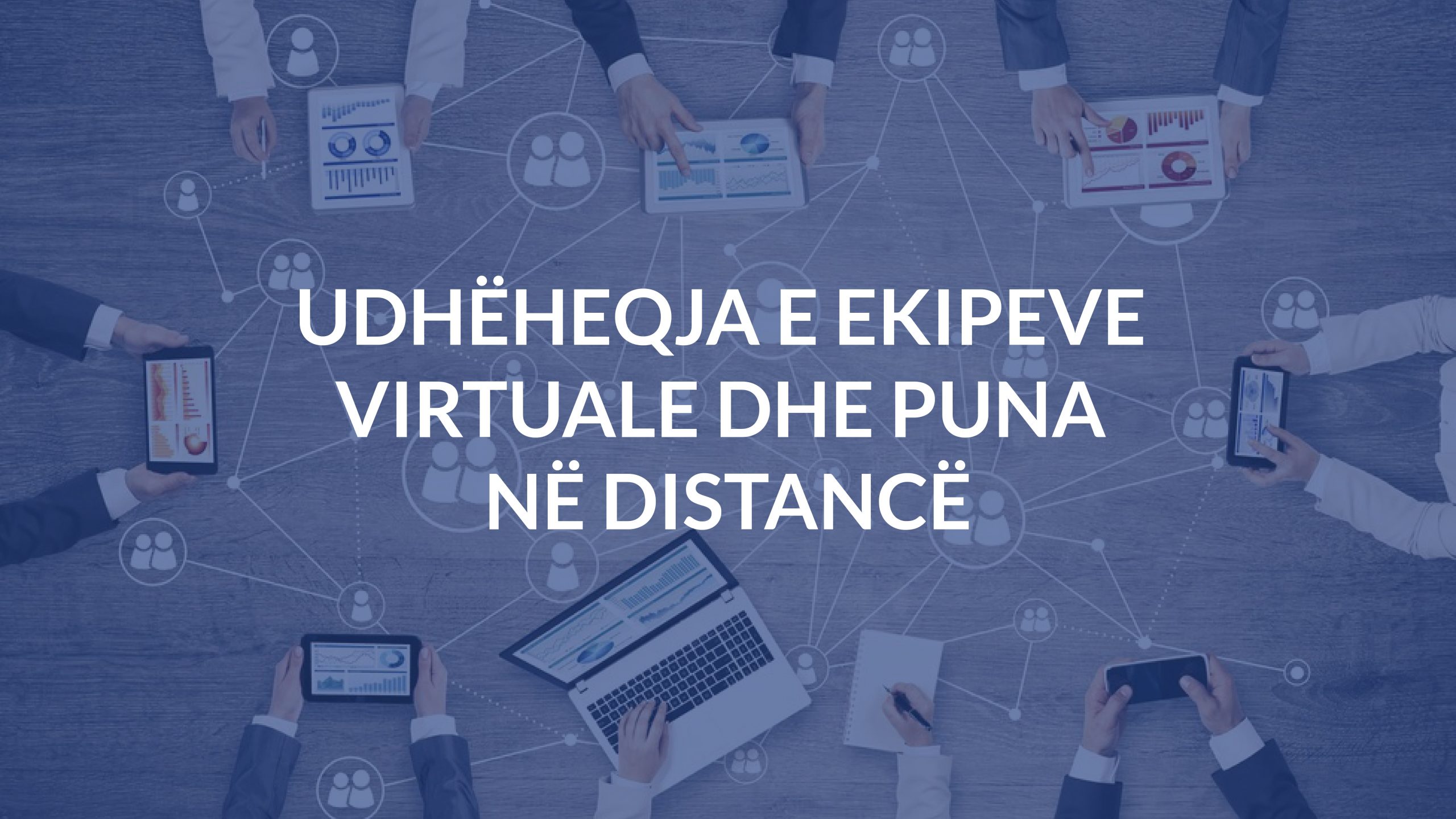 Udhëheqja e ekipeve virtuale dhe puna në distancë