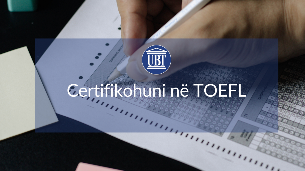 Edhe pak vende të lira për t’u certifikuar në testimin TOEFL në UBT