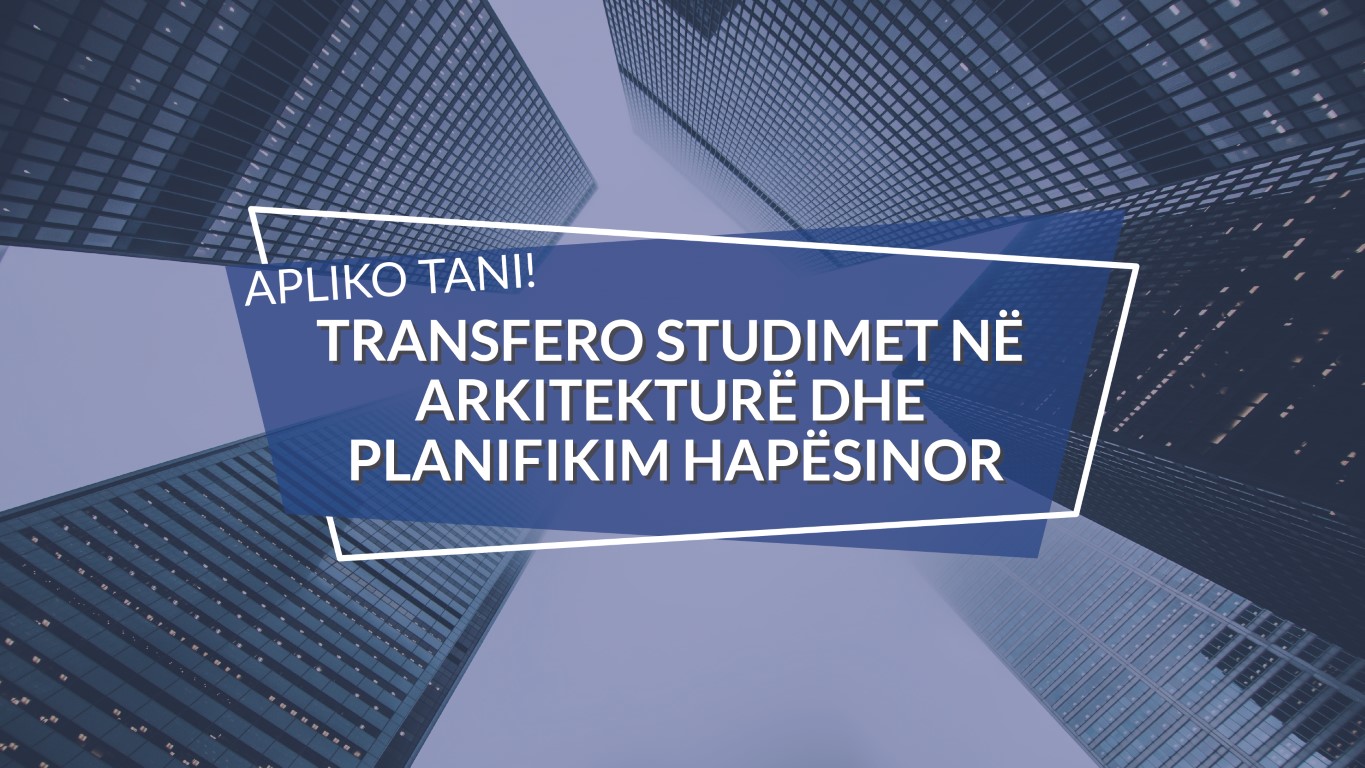 Shndërrohu në profesionist të arkitekturës, duke studiuar në Fakultetin Arkitekturë dhe Planifikim Hapësinor në UBT