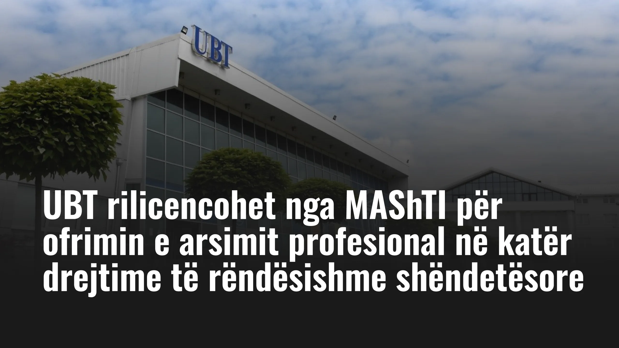 UBT rilicencohet nga MAShTI për ofrimin e arsimit profesional në katër drejtime të rëndësishme shëndetësore