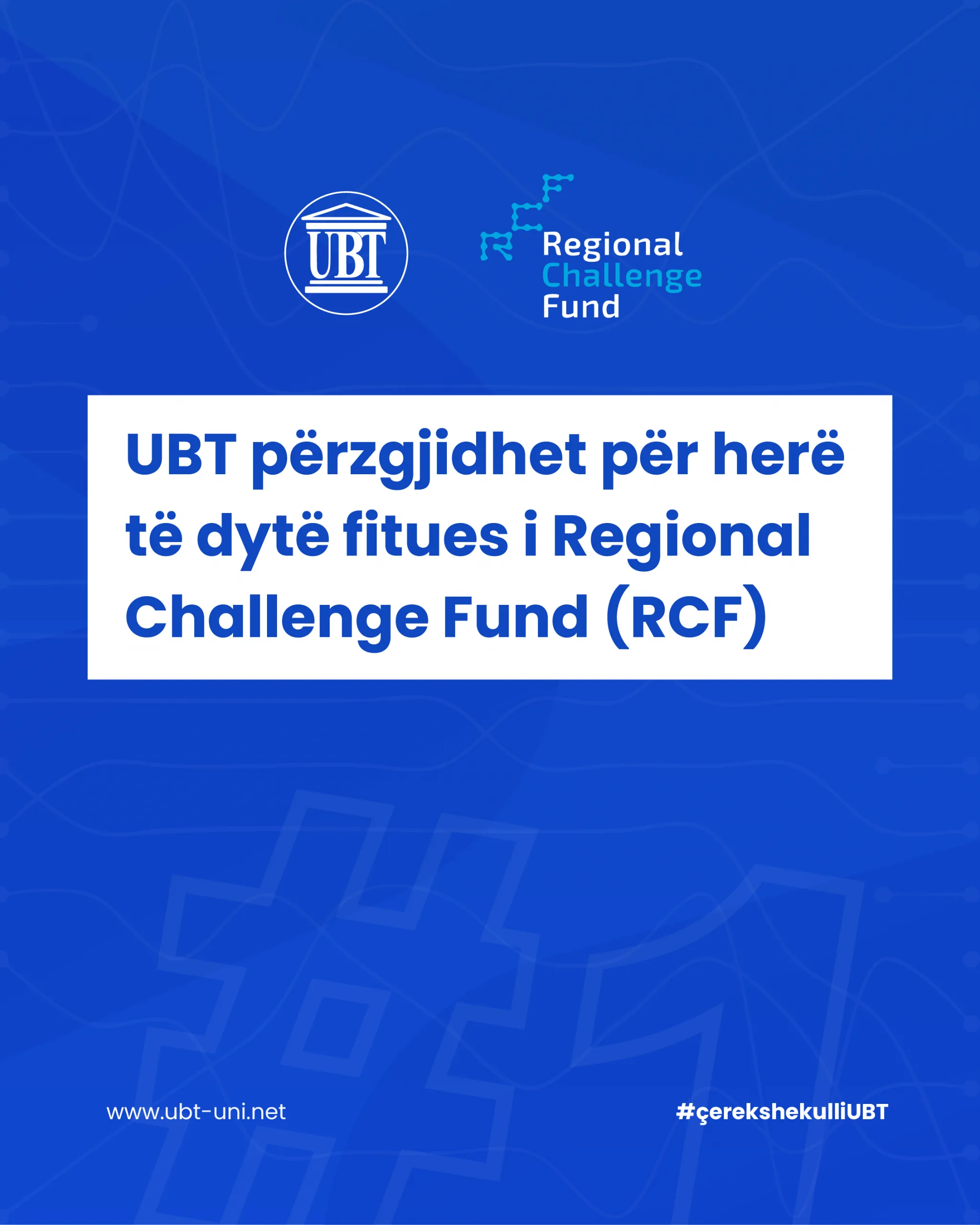 UBT përzgjidhet për herë të dytë fitues i Regional Challenge Fund (RCF)