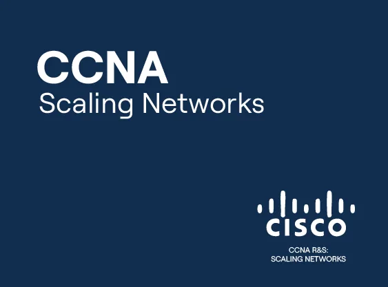 CCNA – Scaling Networks