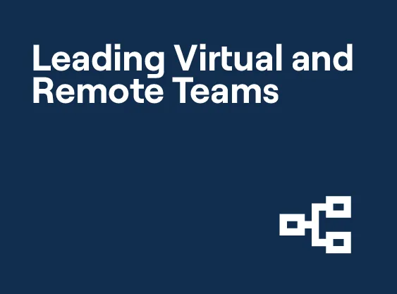 Leading Virtual and Remote Teams